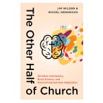 The Other Half of Church: Christian Community Brain Science & Overcoming Spiritual Stagnation PB - Image 2