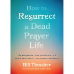 How To Resurrect A Dead Prayer Life: Transforming Your Prayers (Paperback) - Image 2