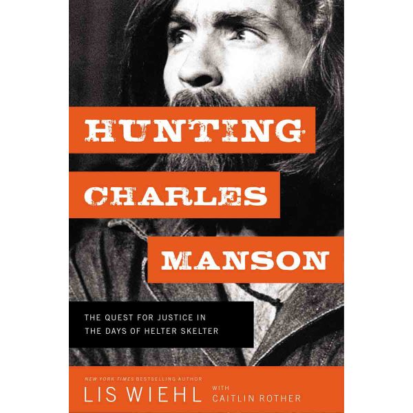 Hunting Charles Manson: The Quest For Justice In The Days Of Helter (Hardcover) - Image 3