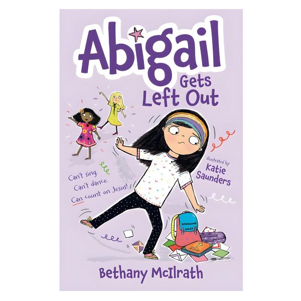 Abigail Gets Left Out: Can’t Sing, Can’t Dance, Can Count on Jesus! Book 3 PB - Image 1