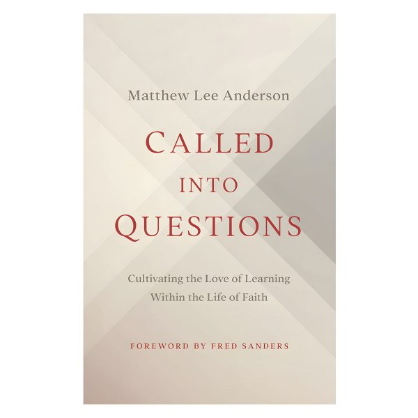 Called into Questions: Cultivating the Love of Learning Within the Life of Faith PB - Image 1