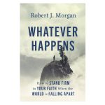 Whatever Happens: How to Stand Firm in Your Faith When the World Is Falling Apart PB - Image 3