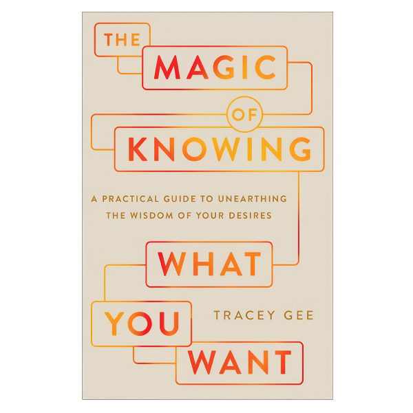 The Magic of Knowing What You Want: A Practical Guide to Unearthing the Wisdom of Your Desires PB - Image 3