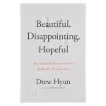 Beautiful Disappointing Hopeful: How Gratitude, Grief & Grace Reflect the Christian Story PB - Image 2