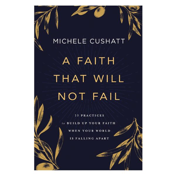 A Faith That Will Not Fail: 10 Practices to Build up Your Faith (Paperback) - Image 3