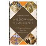 Wisdom From the Ancients: 30 Forgotten Lessons From The Early Church (Paperback) - Image 4