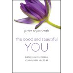 The Good And Beautiful You: Discovering The Person Jesus Created You To Be (Hardcover) - Image 4