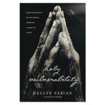 Holy Vulnerability: Spiritual Practices For The Broken, Ashamed, Anxious & Afraid (Paperback) - Image 4