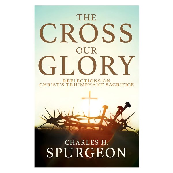 The Cross Our Glory: Reflections On Christ's Triumphant Sacrifice (Paperback) - Image 4