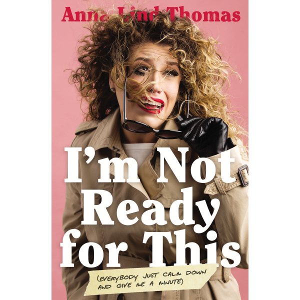 I'm Not Ready For This: Everybody Just Calm Down And Give Me A Minute (Paperback) - Image 4