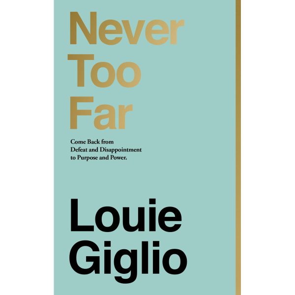 Never Too Far: Coming Back From Defeat And Disappointment To Purpose And Power (Hardcover) - Image 4