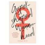 Gospel-Shaped Womanhood: How Losing Yourself and Finding Your Identity in Christ PB - Image 3