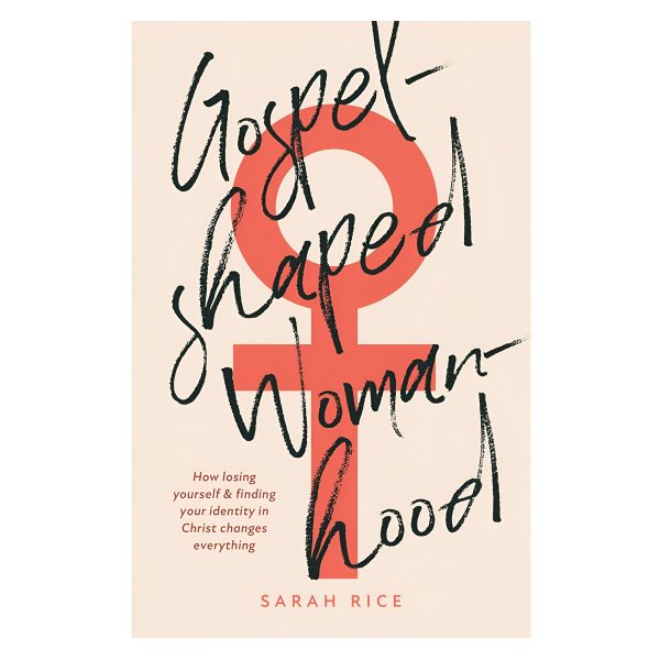 Gospel-Shaped Womanhood: How Losing Yourself and Finding Your Identity in Christ PB - Image 3