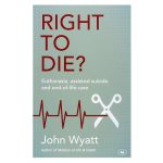 Right to Die?: Euthanasia Assisted Suicide and End-of-Life Care (Paperback) - Image 4
