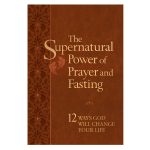 The Supernatural Power of Prayer and Fasting: 12 Ways God Will Change Your Life IM - Image 4