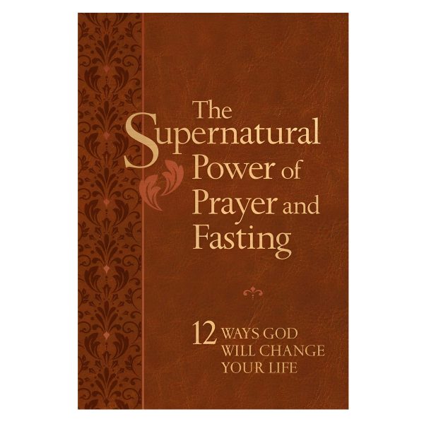 The Supernatural Power of Prayer and Fasting: 12 Ways God Will Change Your Life IM - Image 4