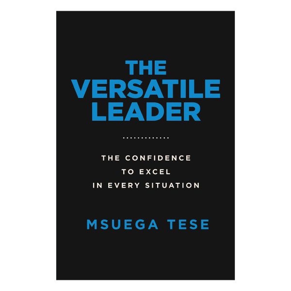 The Versatile Leader: The Confidence to Excel in Every Situation (Paperback) - Image 19