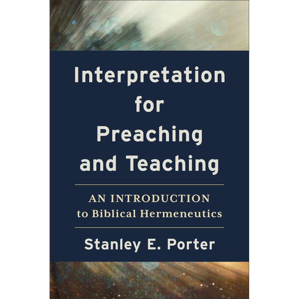 Interpretation For Preaching & Teaching: Biblical Hermeneutics (Paperback) - Image 4