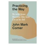 Practicing the Way: Be with Jesus, Become like Him, Do as He Did (Hardcover) - Image 4