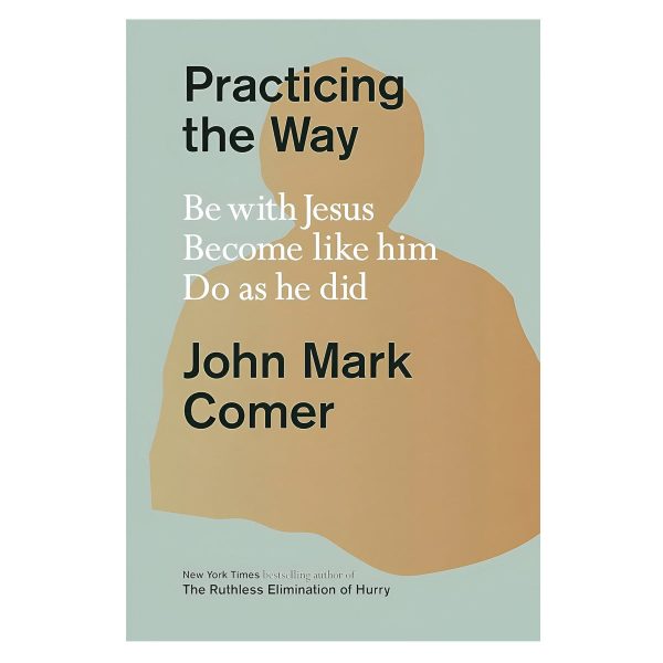 Practicing the Way: Be with Jesus, Become like Him, Do as He Did (Hardcover) - Image 4