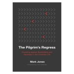 The Pilgrim's Regress: Guarding Against Backsliding and Apostasy in the Christian Life PB - Image 4