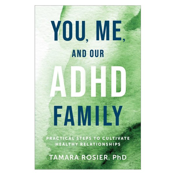 You Me and Our ADHD Family: Practical Steps to Cultivate Healthy Relationships PB - Image 4