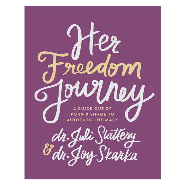Her Freedom Journey: A Guide Out of Porn and Shame to Authentic Intimacy PB - Image 4