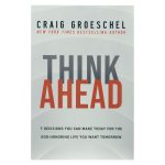Think Ahead: 7 Decisions You Can Make Today For The God-Honoring Life You Want Tomorrow PB - Image 19
