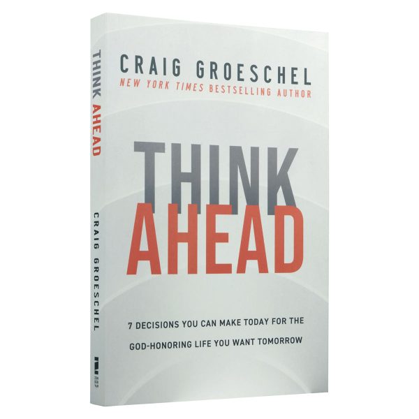 Think Ahead: 7 Decisions You Can Make Today For The God-Honoring Life You Want Tomorrow PB - Image 21