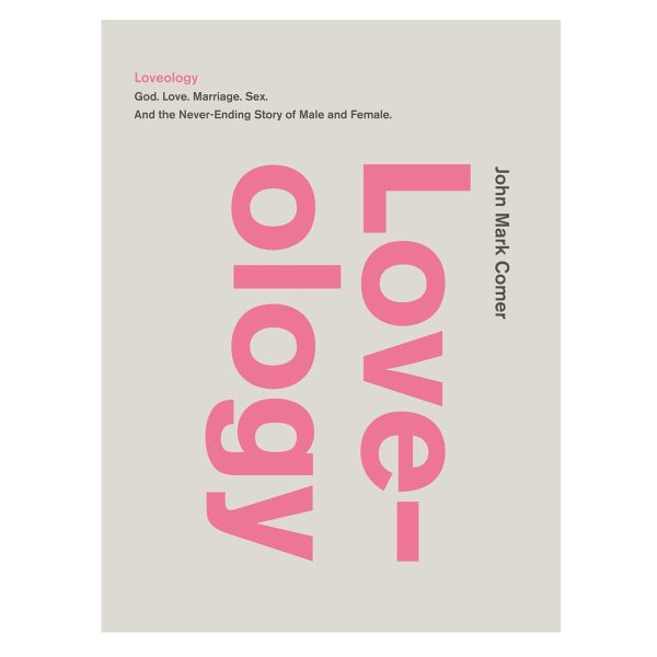 Loveology: God Love Marriage Sex and the Never-Ending Story of Male and Female PB - Image 4