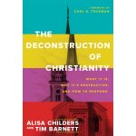 The Deconstruction Of Christianity: What It Is, Why It’s Destructive & How To Respond PB - Image 4