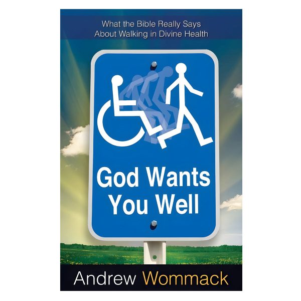 God Wants You Well: What The Bible / Walking In Divine Healing (PB) - Image 4