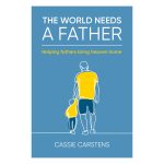 The World Needs A Father: Helping Fathers Bring Heaven Home (Paperback) - Image 4