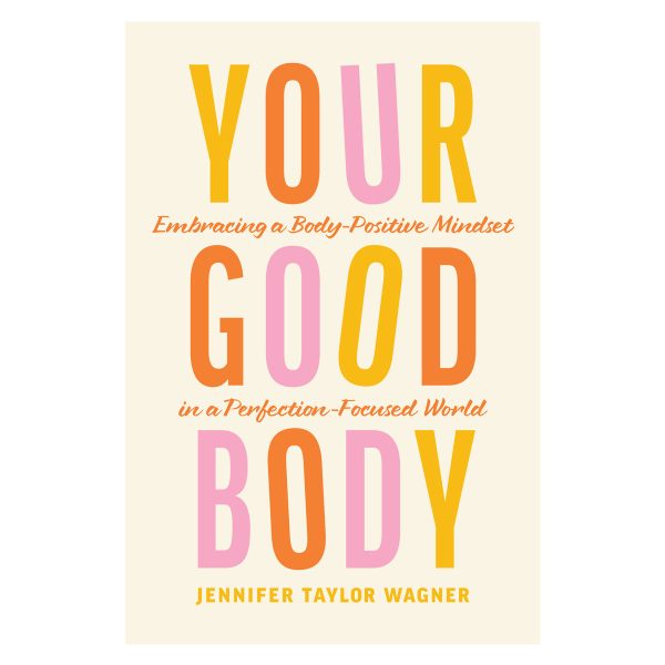 Your Good Body: Embracing a Body-Positive Mindset in a Perfection-Focused World PB - Image 3