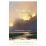 Reclaiming Quiet: Cultivating a Life of Holy Attention (Paperback) - Image 4