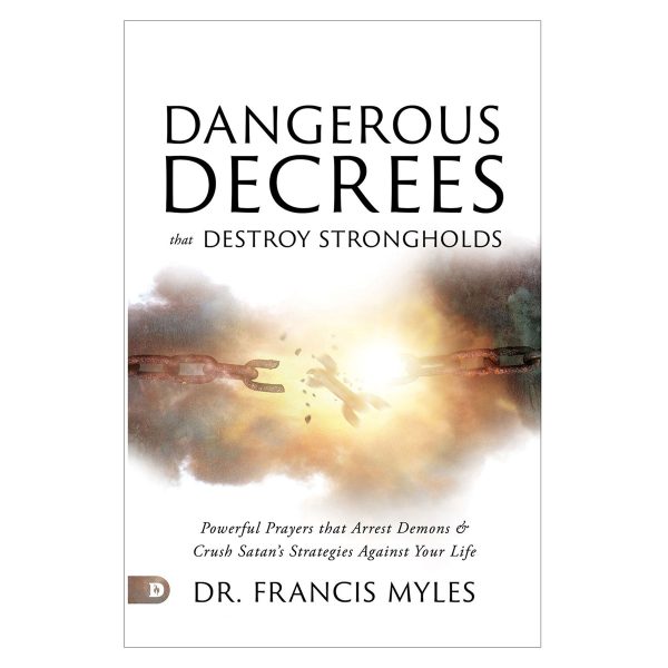 Dangerous Decrees that Destroy Strongholds: Powerful Prayers that Arrest Demons PB - Image 4