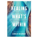 Healing What’s Within: Coming Home to Yourself & to God when You're Wounded Weary & Wandering PB - Image 4