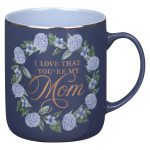 I Love That You're My Mom Blue Ceramic Mug - Image 7