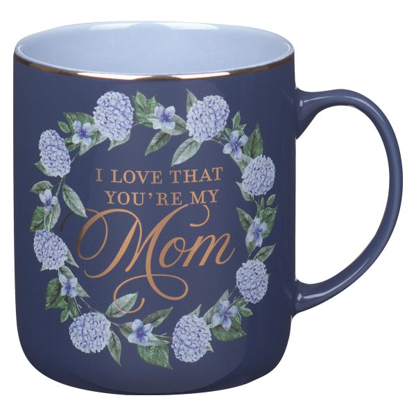 I Love That You're My Mom Blue Ceramic Mug - Image 7