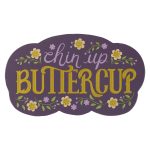 Chin Up Buttercup (Magnet) - Image 4