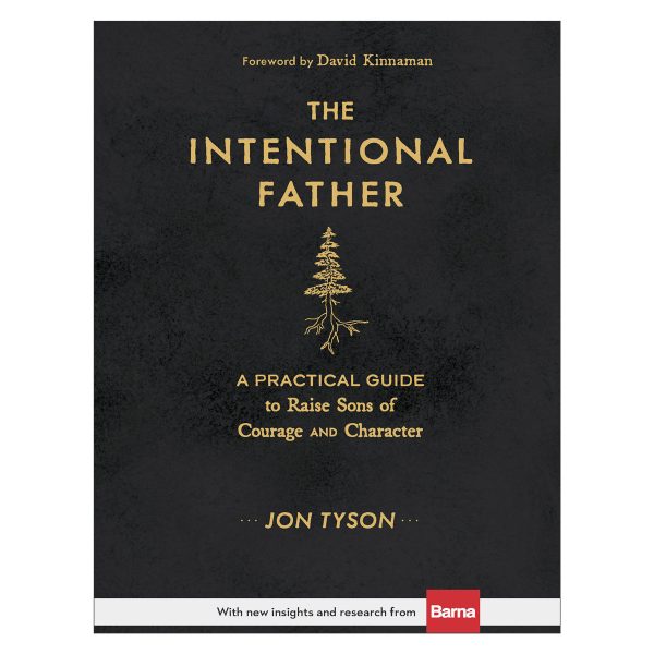 The Intentional Father: A Practical Guide To Raise Sons Of Courage And Character (Hardcover) - Image 10
