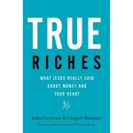 True Riches: What Jesus Really Said About Money And Your Heart (Paperback) - Image 4