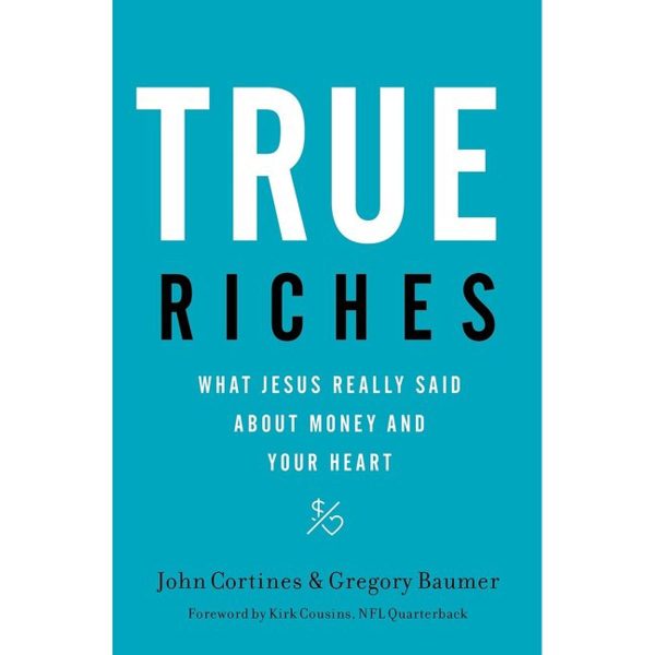 True Riches: What Jesus Really Said About Money And Your Heart (Paperback) - Image 4