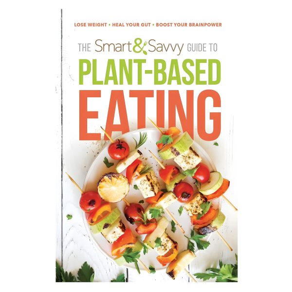 The Smart And Savvy Guide To Plant-Based Eating: Lose Weight Heal / Gut (Paperback) - Image 7