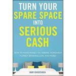 Turn Your Spare Space Into Serious Cash: How To Make Money On Airbnb, Homeaway, Flipkey (Paperback) - Image 4