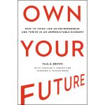 Own Your Future: How To Think Like An Entrepreneur And Thrive In An Unpredictable (Hardcover) - Image 4