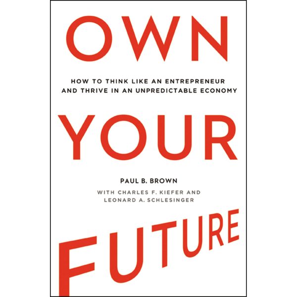 Own Your Future: How To Think Like An Entrepreneur And Thrive In An Unpredictable (Hardcover) - Image 4